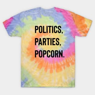 Politics, Parties, Popcorn. T-Shirt